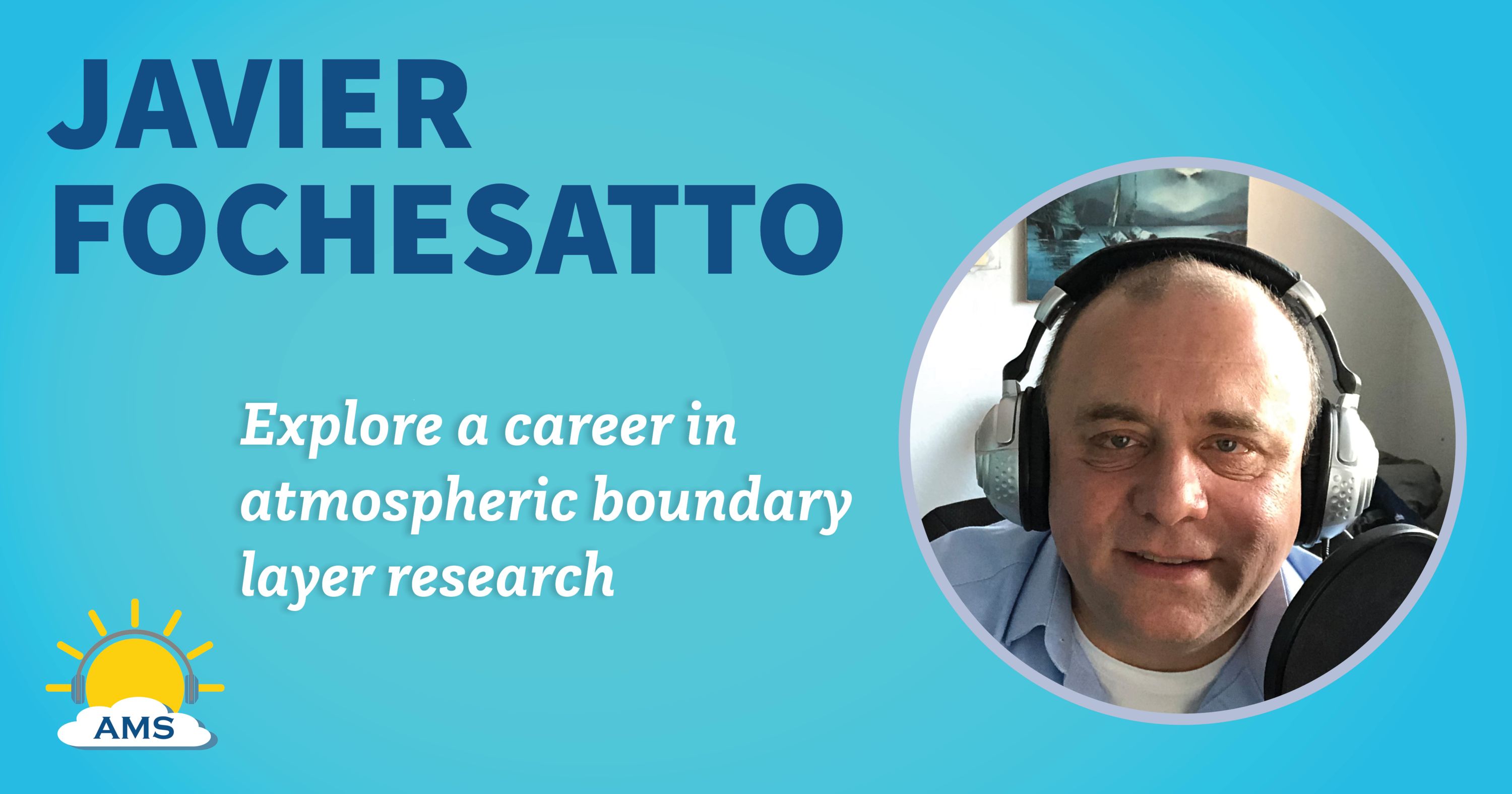 javier fochesatto headshot graphic with teaser text that reads &quotexplore a career in atmospheric boundary layer research"